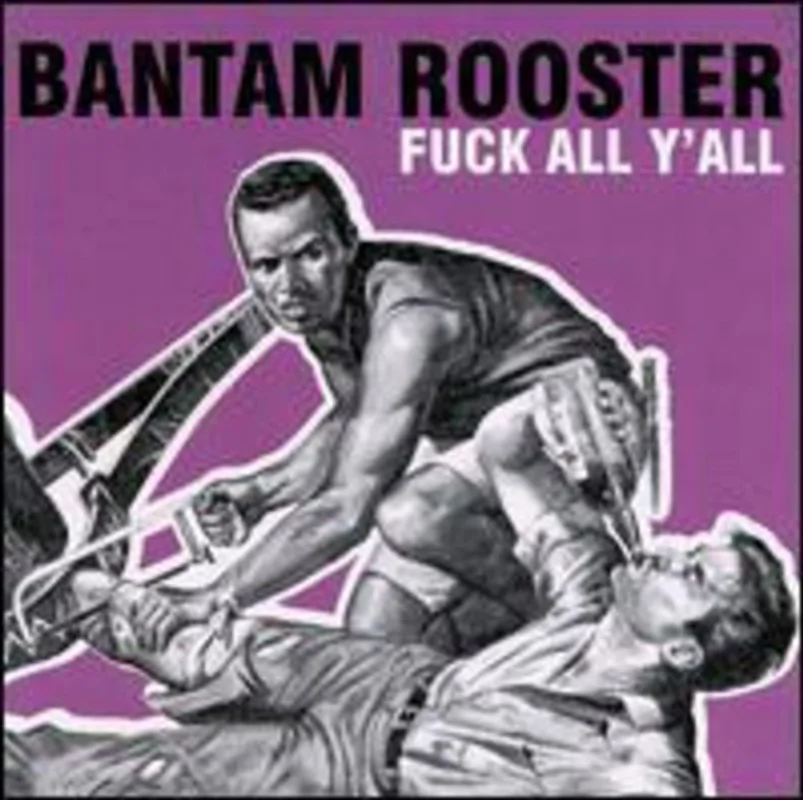Fuck All Yall - Bantam Rooster Cd Album