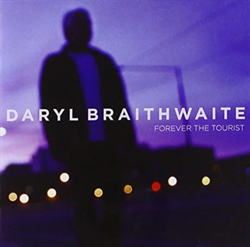 Forever The Tourist - Braithwaite, Daryl Cd Album