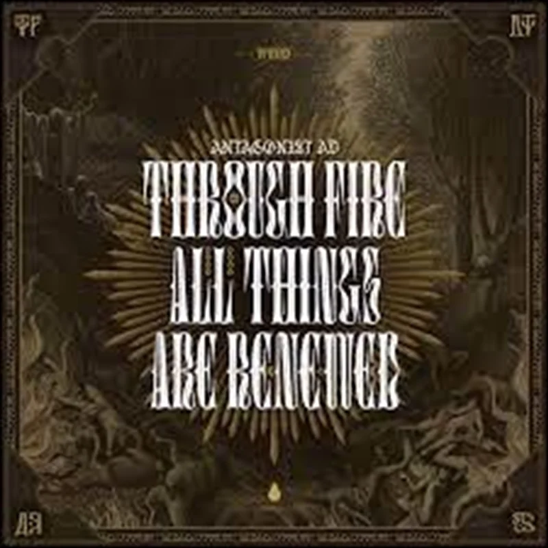 Through Fire All Things Are Re - Antagonist Ad Cd Album