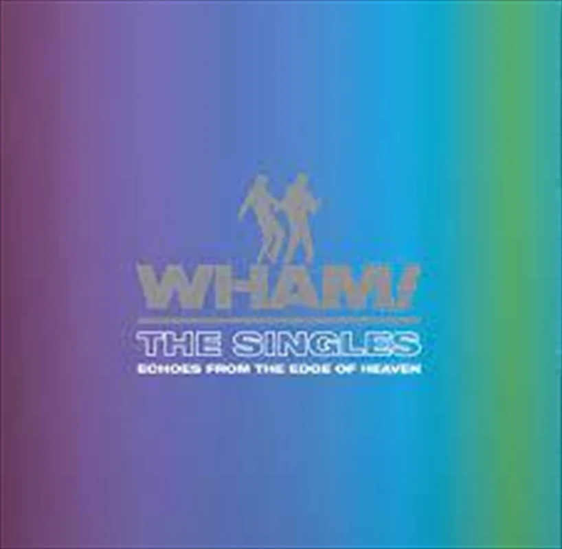 The Singles: Echoes From The E - Wham Cd Album